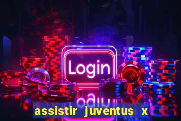 assistir juventus x bayer leverkusen futemax